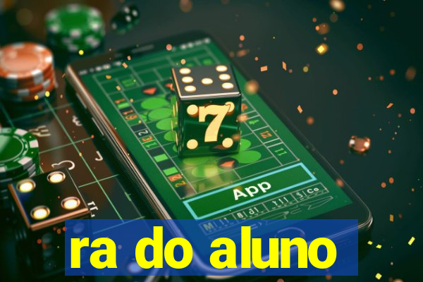 ra do aluno